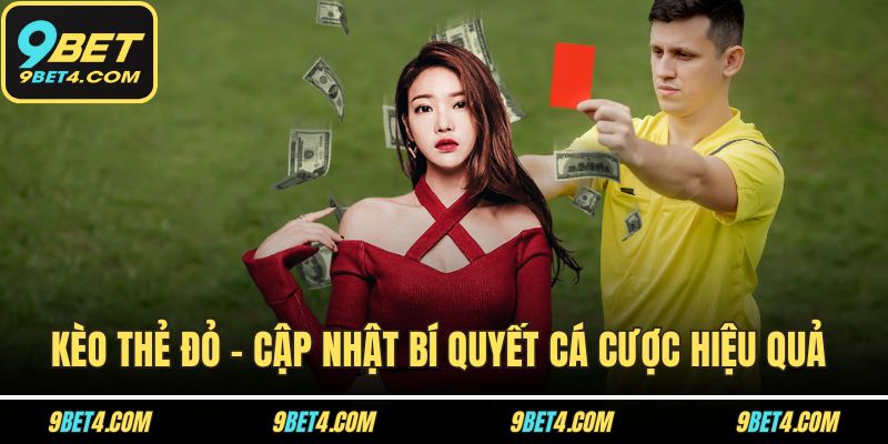 Kèo Thẻ Đỏ - Cập Nhật Bí Quyết Cá Cược Hiệu Quả Tại 9BET Kèo Thẻ Đỏ - Cập Nhật Bí Quyết Cá Cược Hiệu Quả Tại 9BET