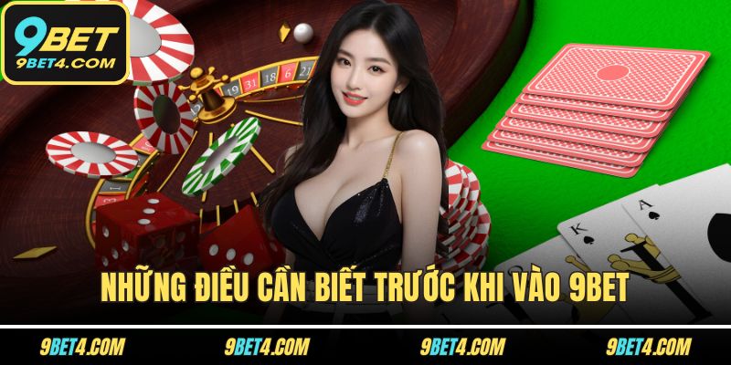 9BET - Tang Chủ Những điều cần biết trước khi vào 9BET