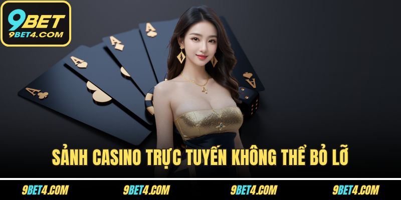 Giới Thiệu 9bet: Toàn Cảnh Nền Tảng Và Sảnh Cược Hấp Dẫn Nhất Sảnh casino trực tuyến không thể bỏ lỡ