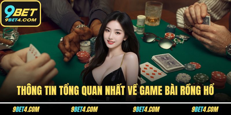 Thông tin tổng quan nhất về game bài Rồng Hổ