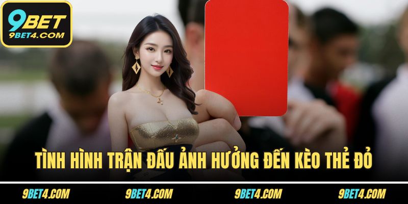 Kèo Thẻ Đỏ - Cập Nhật Bí Quyết Cá Cược Hiệu Quả Tại 9BET Tình hình trận đấu ảnh hưởng đến kèo thẻ đỏ