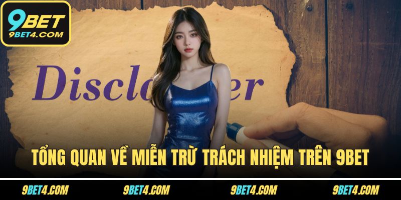Miễn Trừ Trách Nhiệm Tại 9BET - Bảo Vệ Ai, Như Thế Nào? Tổng quan về miễn trừ trách nhiệm trên 9BET